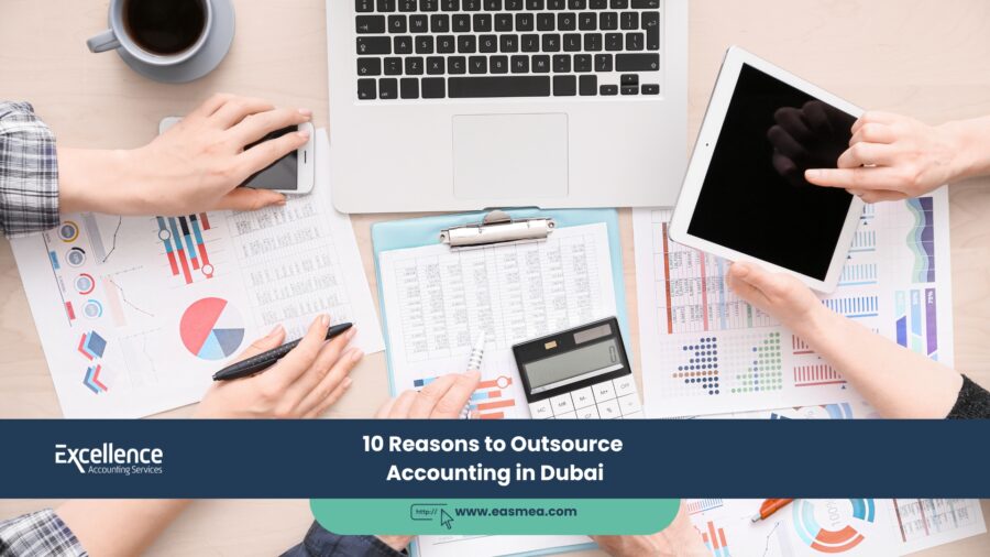 10 Reasons To Outsource Accounting In Dubai