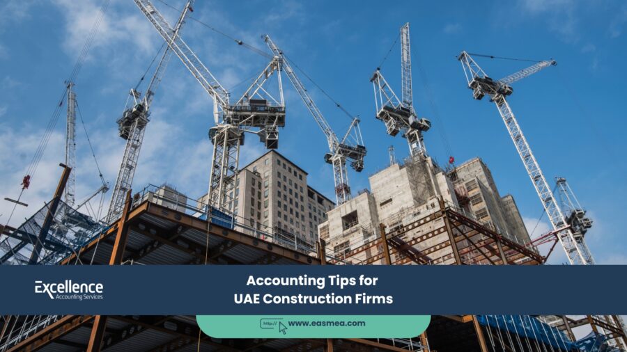 Accounting Tips For Uae Construction Firms