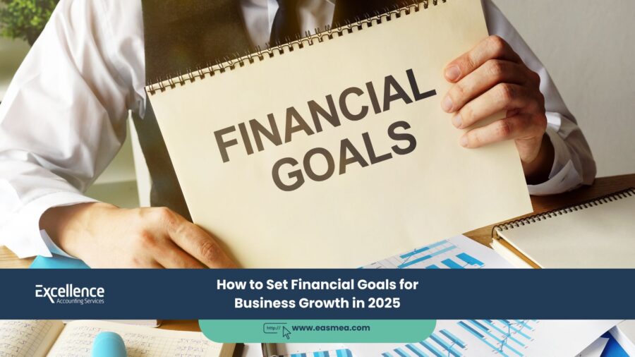 How To Set Financial Goals For Business Growth In 2025